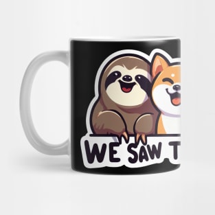 We Saw That MeMe Sloth and Shiba Inu Mug